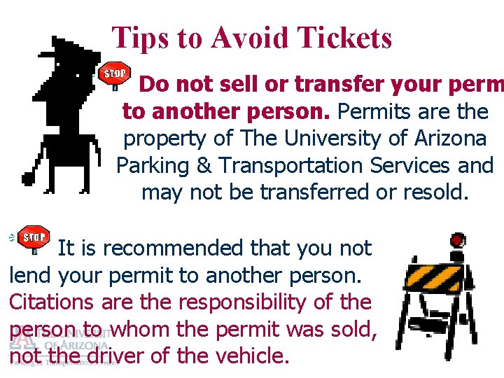 Tips to Avoid Tickets Do not sell or transfer your perm to another person.