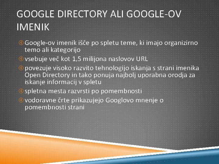 GOOGLE DIRECTORY ALI GOOGLE-OV IMENIK Google-ov imenik išče po spletu teme, ki imajo organizirno