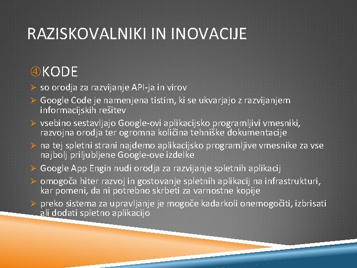 RAZISKOVALNIKI IN INOVACIJE KODE Ø so orodja za razvijanje API-ja in virov Ø Google