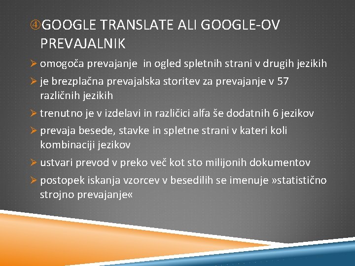  GOOGLE TRANSLATE ALI GOOGLE-OV PREVAJALNIK Ø omogoča prevajanje in ogled spletnih strani v