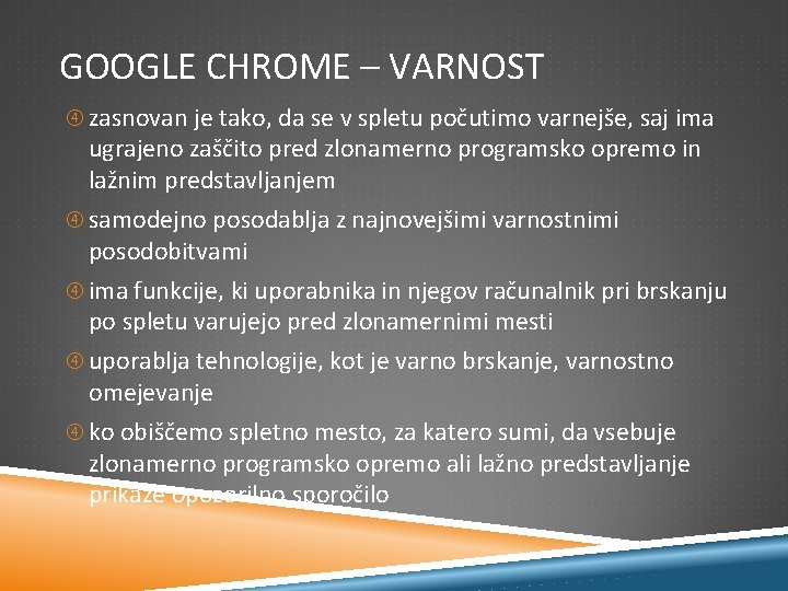 GOOGLE CHROME – VARNOST zasnovan je tako, da se v spletu počutimo varnejše, saj