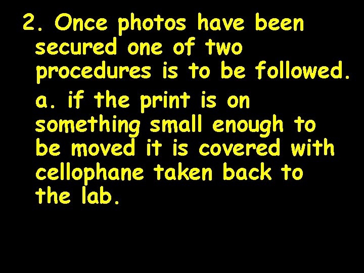 2. Once photos have been secured one of two procedures is to be followed.