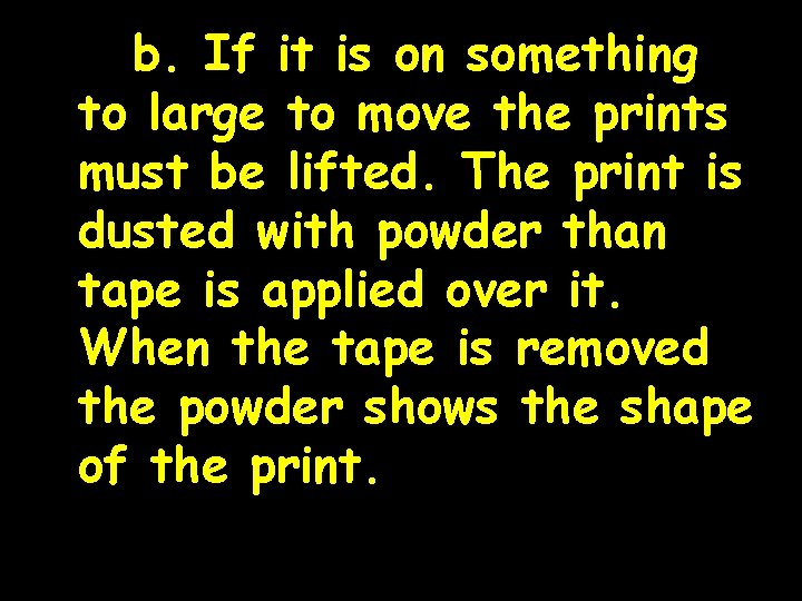 b. If it is on something to large to move the prints must be