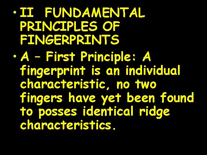  • II FUNDAMENTAL PRINCIPLES OF FINGERPRINTS • A – First Principle: A fingerprint