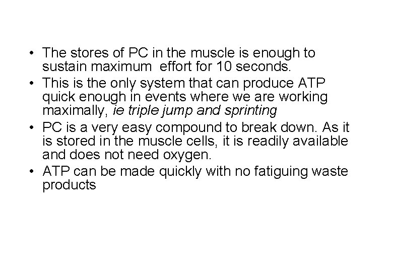  • The stores of PC in the muscle is enough to sustain maximum