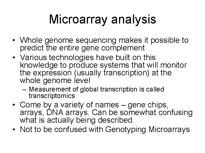 Microarray analysis • Whole genome sequencing makes it possible to predict the entire gene