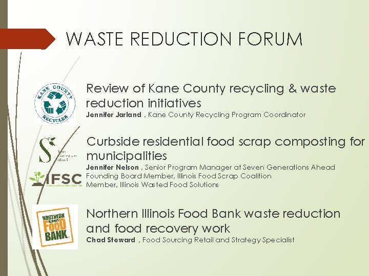 WASTE REDUCTION FORUM Review of Kane County recycling & waste reduction initiatives Jennifer Jarland