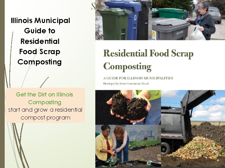 Illinois Municipal Guide to Residential Food Scrap Composting Get the Dirt on Illinois Composting