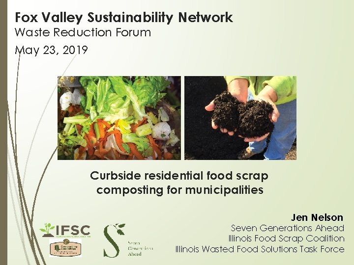 Fox Valley Sustainability Network Waste Reduction Forum May 23, 2019 Curbside residential food scrap