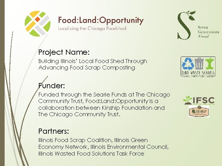 Project Name: Building Illinois’ Local Food Shed Through Advancing Food Scrap Composting Funder: Funded