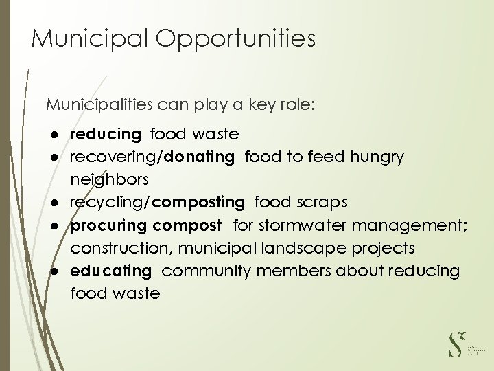 Municipal Opportunities Municipalities can play a key role: ● reducing food waste ● recovering/donating