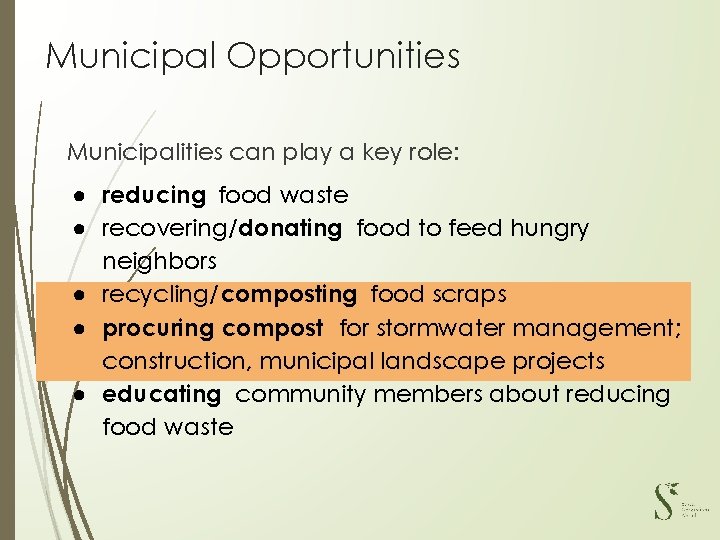 Municipal Opportunities Municipalities can play a key role: ● reducing food waste ● recovering/donating