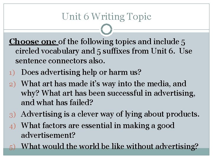 Unit 6 Writing Topic Choose one of the following topics and include 5 circled