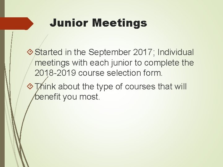 Junior Meetings Started in the September 2017; Individual meetings with each junior to complete