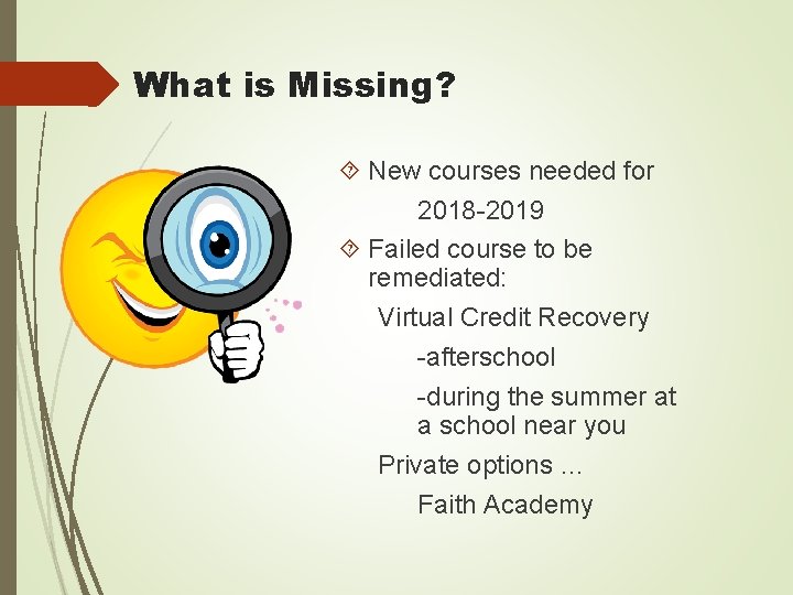 What is Missing? New courses needed for 2018 -2019 Failed course to be remediated: