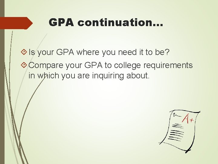 GPA continuation… Is your GPA where you need it to be? Compare your GPA