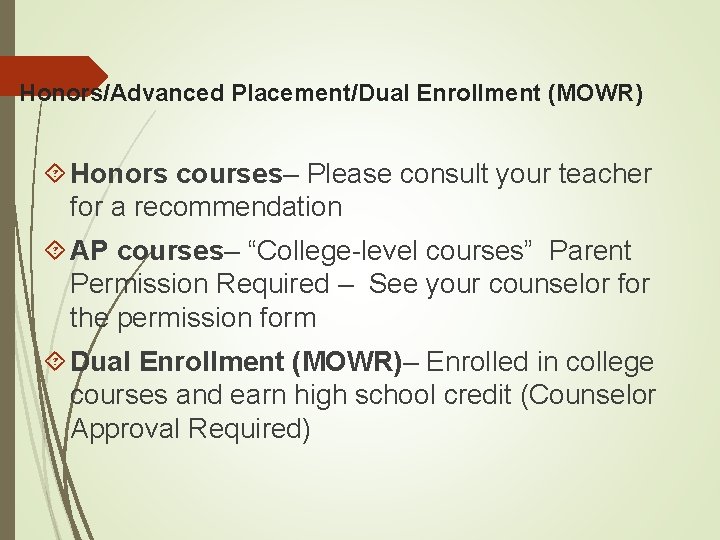 Honors/Advanced Placement/Dual Enrollment (MOWR) Honors courses– Please consult your teacher for a recommendation AP