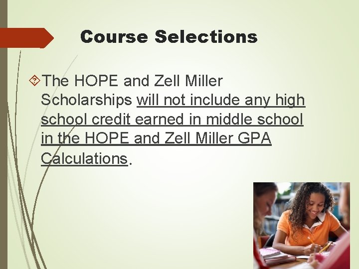 Course Selections The HOPE and Zell Miller Scholarships will not include any high school