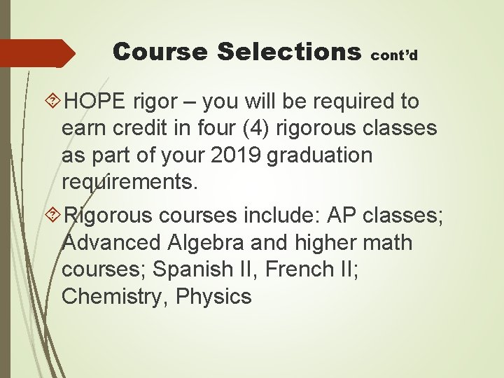 Course Selections cont’d HOPE rigor – you will be required to earn credit in