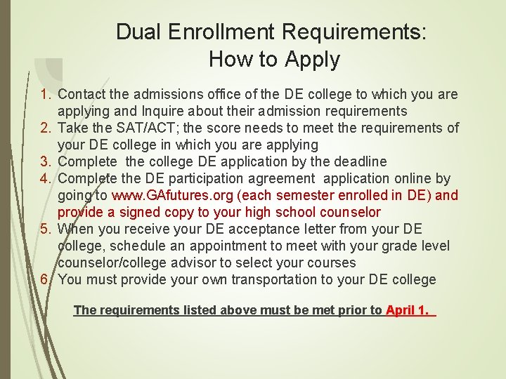 Dual Enrollment Requirements: How to Apply 1. Contact the admissions office of the DE