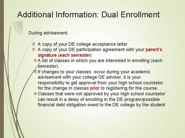 Additional Information: Dual Enrollment During advisement: A copy of your DE college acceptance letter