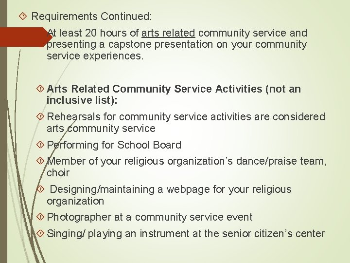  Requirements Continued: At least 20 hours of arts related community service and presenting