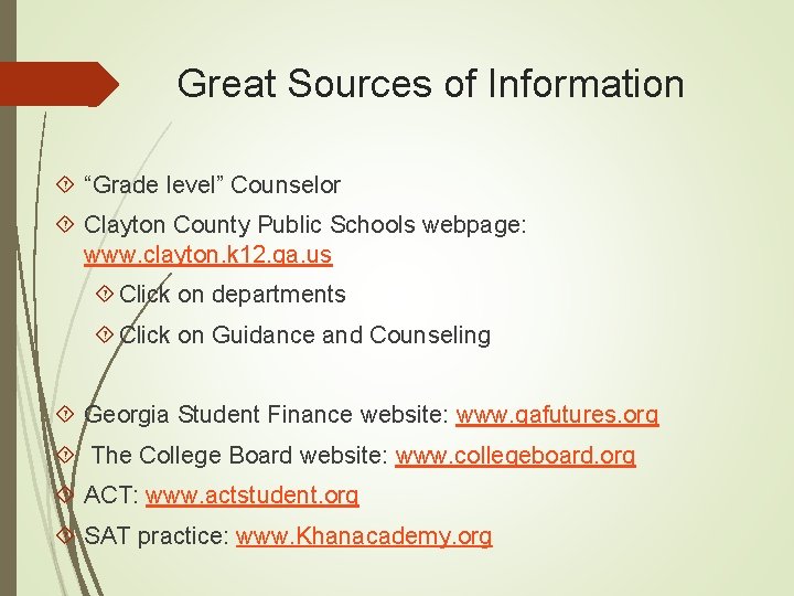 Great Sources of Information “Grade level” Counselor Clayton County Public Schools webpage: www. clayton.