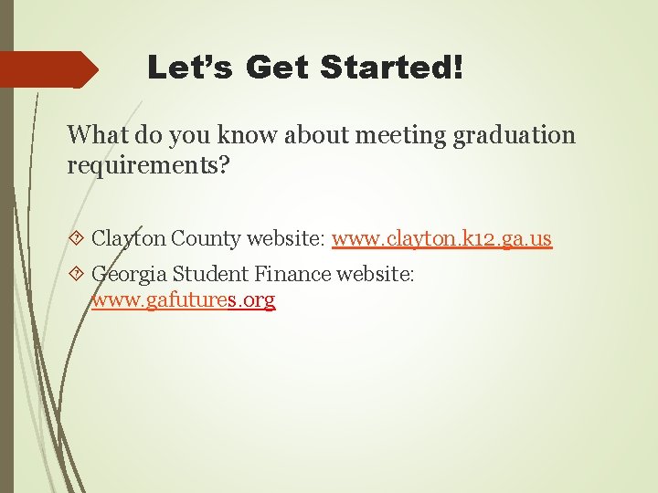 Let’s Get Started! What do you know about meeting graduation requirements? Clayton County website: