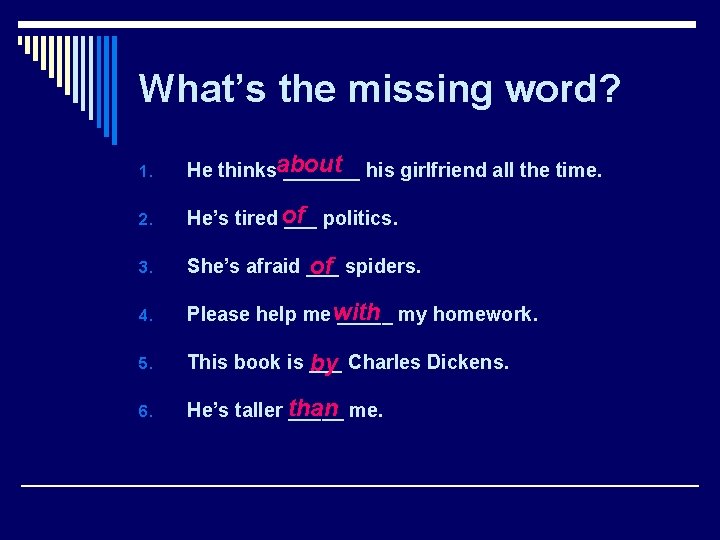 What’s the missing word? 1. He thinksabout _______ his girlfriend all the time. 2.