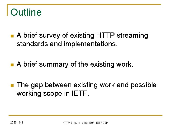 Outline n A brief survey of existing HTTP streaming standards and implementations. n A Outline n A brief survey of existing HTTP streaming standards and implementations. n A