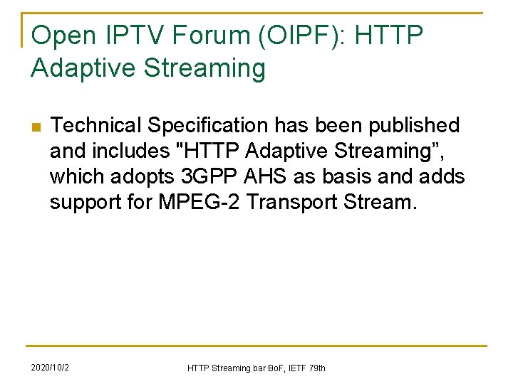 Open IPTV Forum (OIPF): HTTP Adaptive Streaming n Technical Specification has been published and Open IPTV Forum (OIPF): HTTP Adaptive Streaming n Technical Specification has been published and