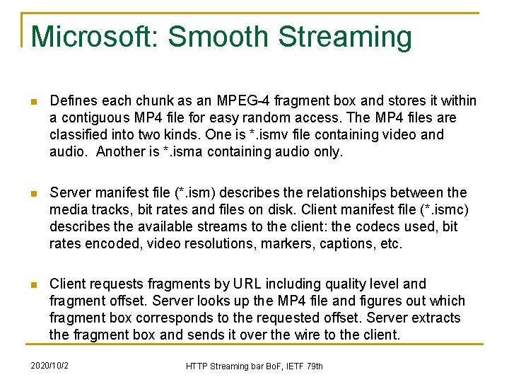 Microsoft: Smooth Streaming n Defines each chunk as an MPEG-4 fragment box and stores Microsoft: Smooth Streaming n Defines each chunk as an MPEG-4 fragment box and stores