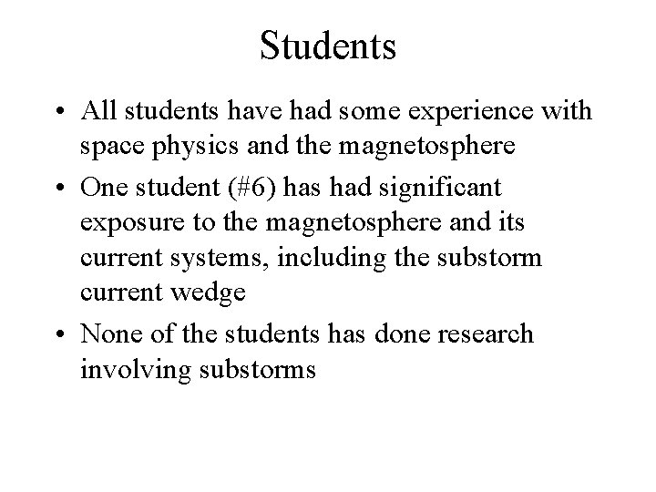 Students • All students have had some experience with space physics and the magnetosphere