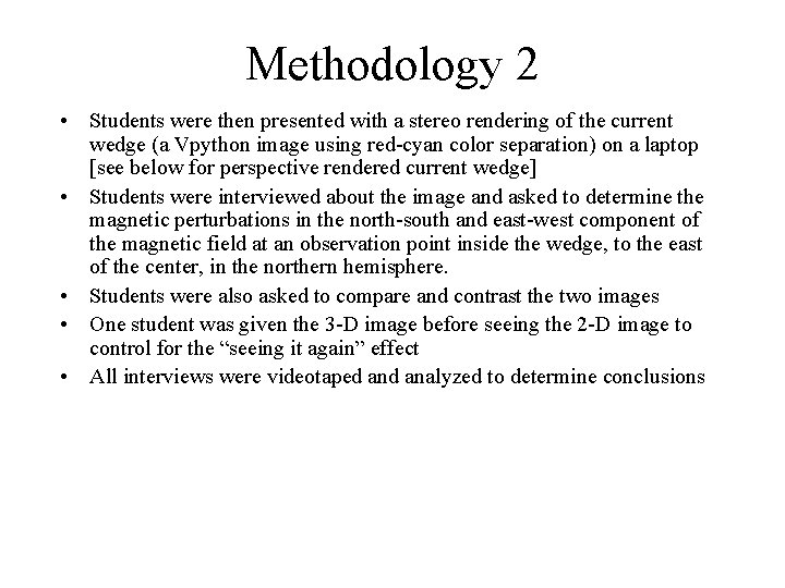 Methodology 2 • Students were then presented with a stereo rendering of the current