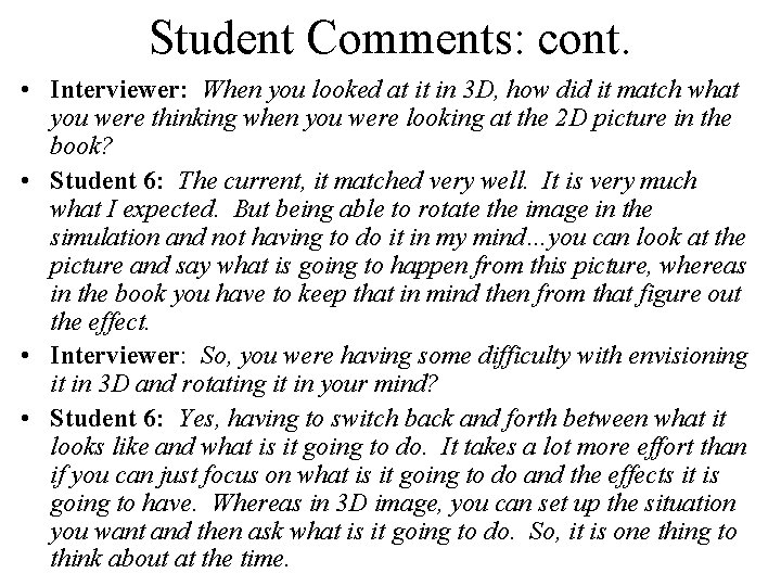 Student Comments: cont. • Interviewer: When you looked at it in 3 D, how