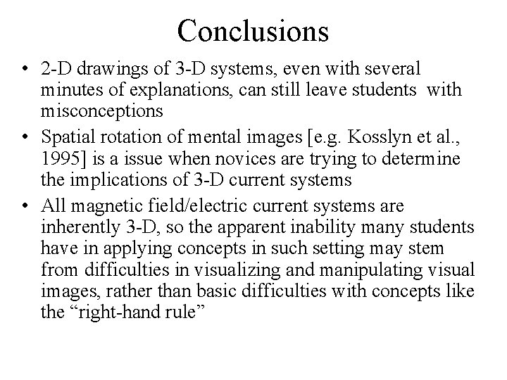 Conclusions • 2 -D drawings of 3 -D systems, even with several minutes of