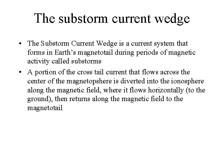 The substorm current wedge • The Substorm Current Wedge is a current system that The substorm current wedge • The Substorm Current Wedge is a current system that