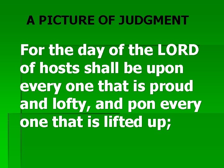 A PICTURE OF JUDGMENT For the day of the LORD of hosts shall be