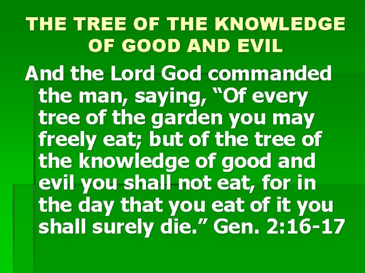 THE TREE OF THE KNOWLEDGE OF GOOD AND EVIL And the Lord God commanded