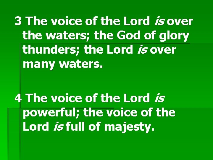 3 The voice of the Lord is over the waters; the God of glory