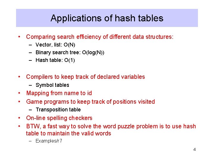 Applications of hash tables • Comparing search efficiency of different data structures: – Vector,