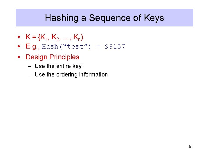 Hashing a Sequence of Keys • K = {K 1, K 2, …, Kn)