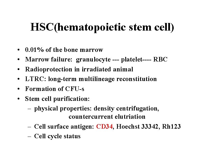 HSC(hematopoietic stem cell) • • • 0. 01% of the bone marrow Marrow failure: