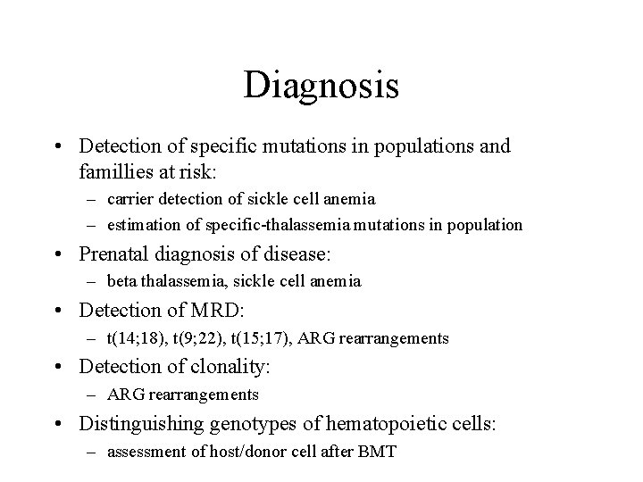 Diagnosis • Detection of specific mutations in populations and famillies at risk: – carrier