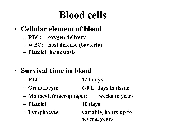 Blood cells • Cellular element of blood – RBC: oxygen delivery – WBC: host