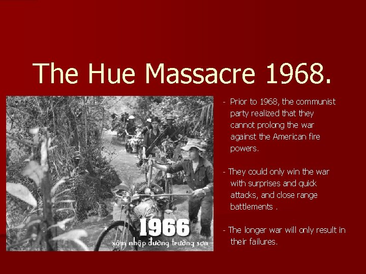 The Hue Massacre 1968. - Prior to 1968, the communist party realized that they