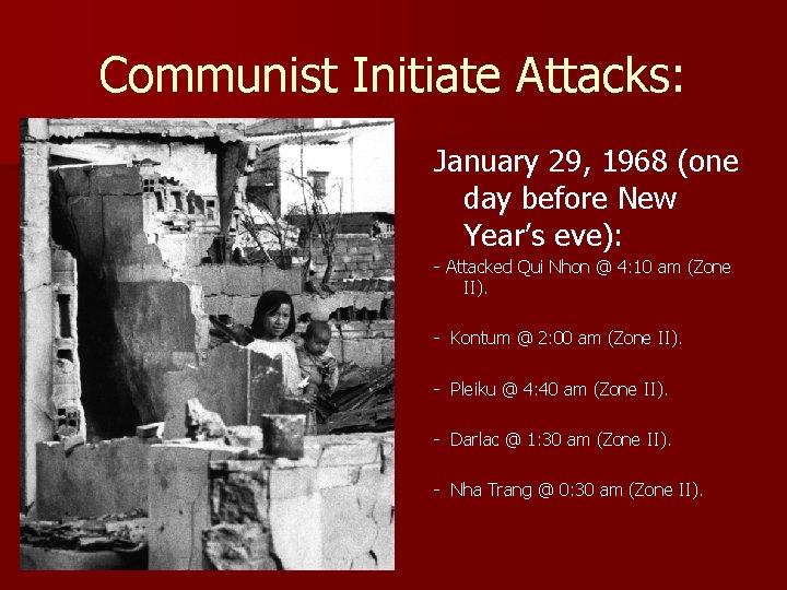 Communist Initiate Attacks: January 29, 1968 (one day before New Year’s eve): - Attacked