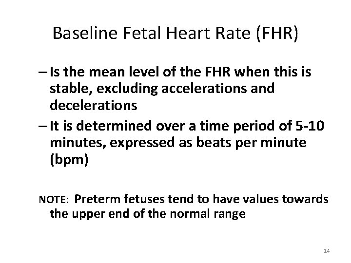 Baseline Fetal Heart Rate (FHR) – Is the mean level of the FHR when