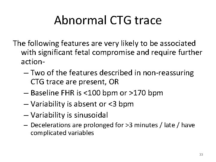 Abnormal CTG trace The following features are very likely to be associated with significant