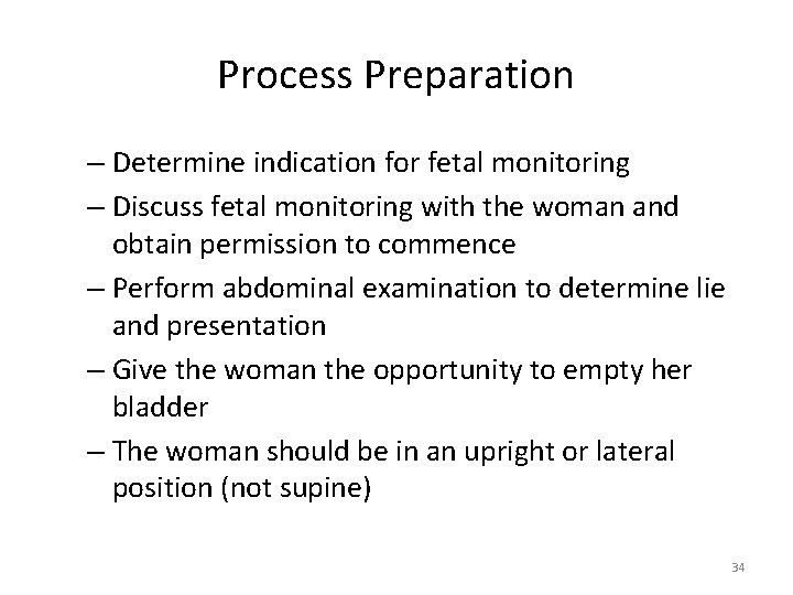 Process Preparation – Determine indication for fetal monitoring – Discuss fetal monitoring with the